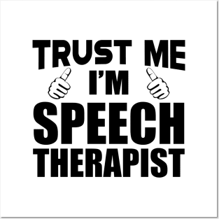 Speech Therapist - Trust me I'm Speech Therapist Posters and Art